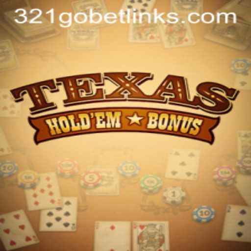 Texas Holdem Bonus by 321GOBET: A Comprehensive Guide
